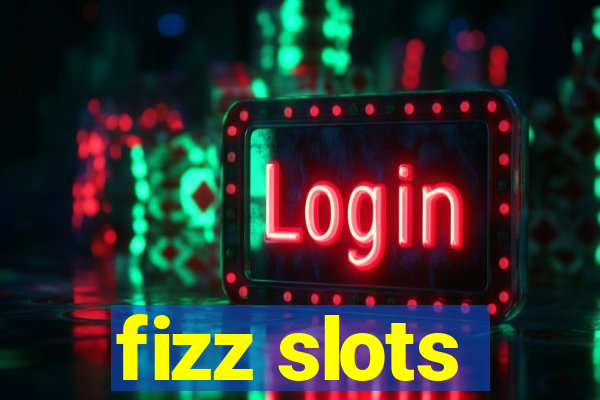 fizz slots