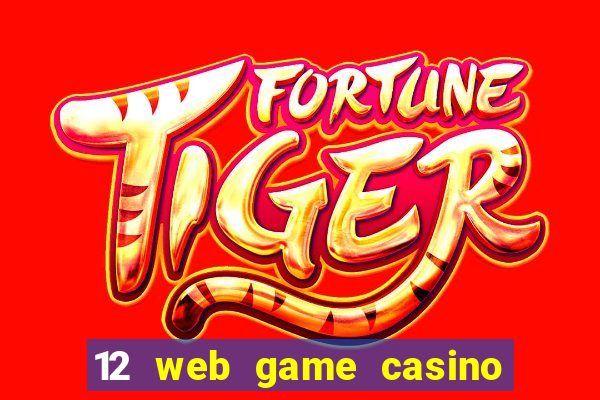 12 web game casino online uy tin