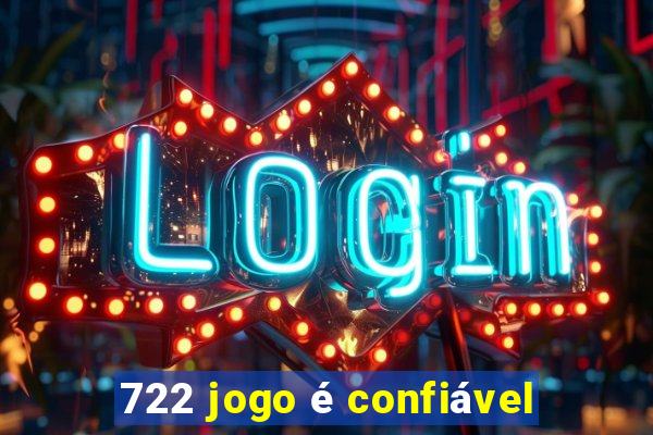 722 jogo é confiável