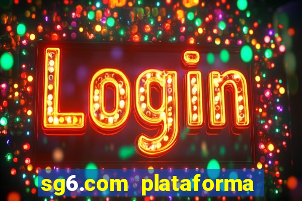 sg6.com plataforma de jogos