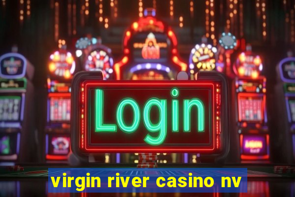 virgin river casino nv