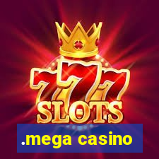 .mega casino