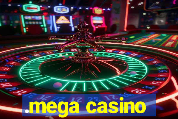 .mega casino