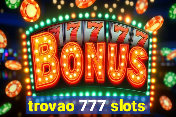 trovao 777 slots