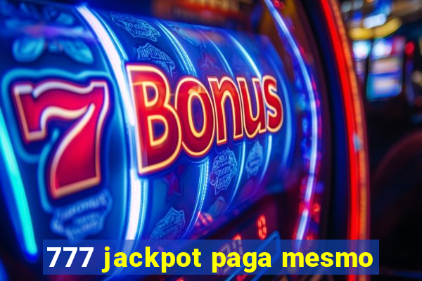 777 jackpot paga mesmo