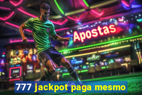 777 jackpot paga mesmo