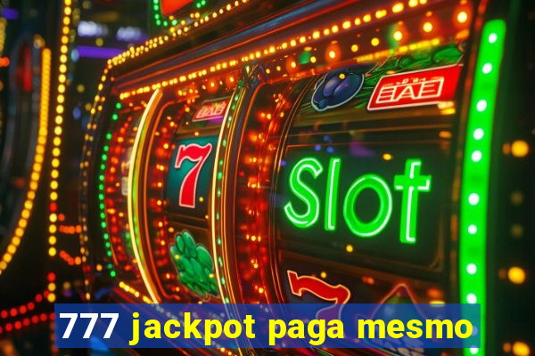 777 jackpot paga mesmo