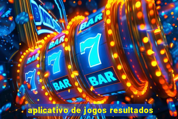 aplicativo de jogos resultados