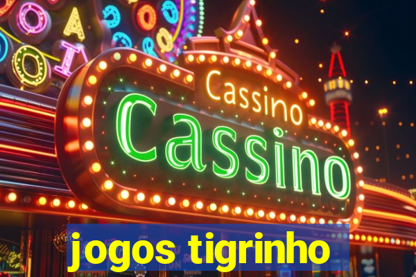 jogos tigrinho