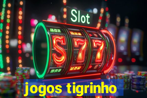 jogos tigrinho