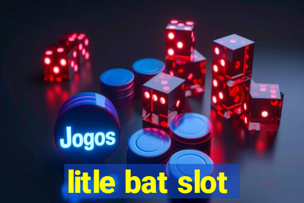 litle bat slot