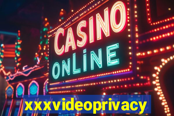 xxxvideoprivacy