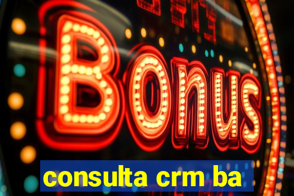 consulta crm ba