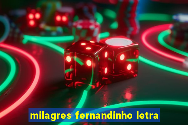 milagres fernandinho letra