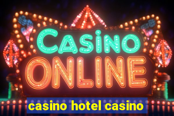 casino hotel casino