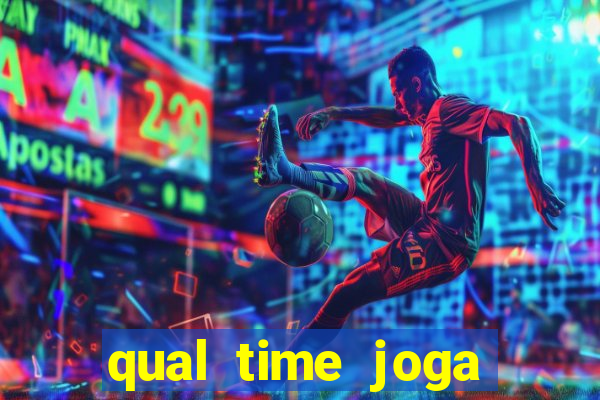 qual time joga hoje ao vivo