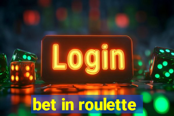 bet in roulette