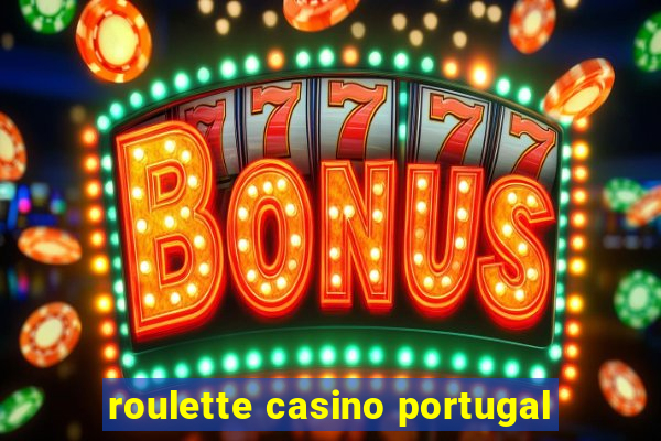 roulette casino portugal