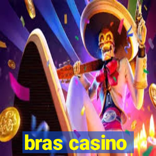 bras casino