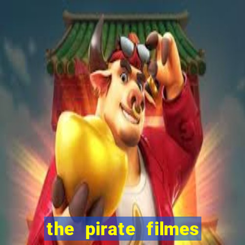 the pirate filmes de a莽茫o