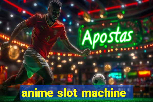 anime slot machine