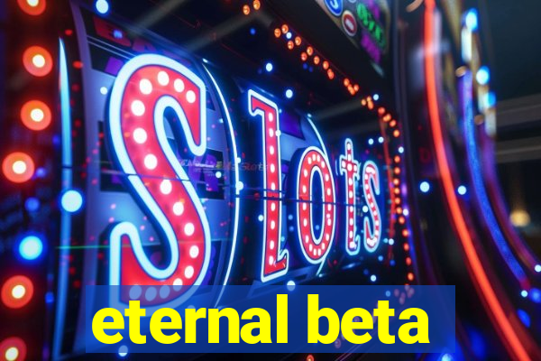 eternal beta