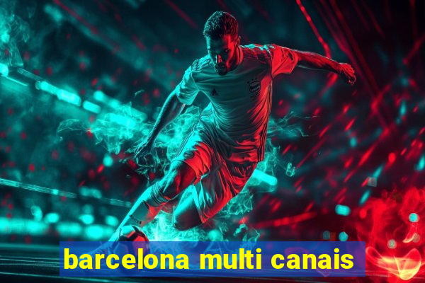 barcelona multi canais