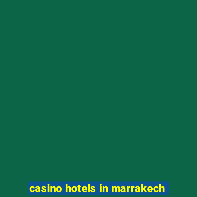 casino hotels in marrakech