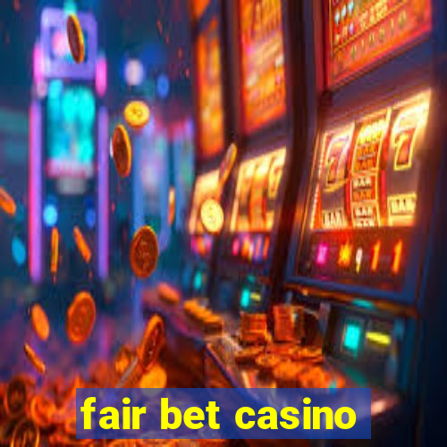 fair bet casino