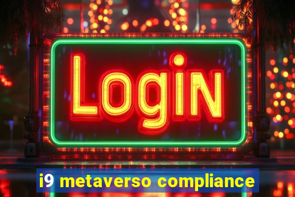 i9 metaverso compliance