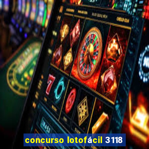 concurso lotofácil 3118