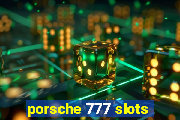 porsche 777 slots