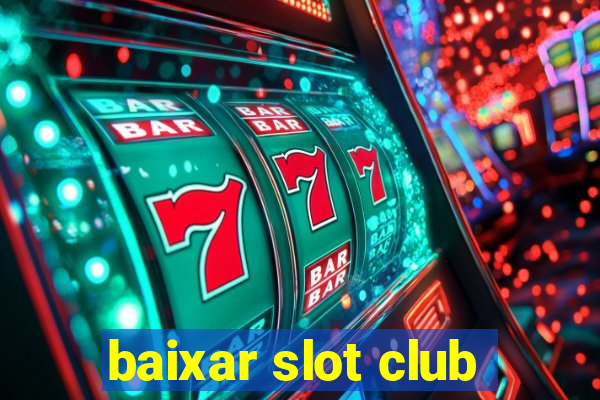 baixar slot club