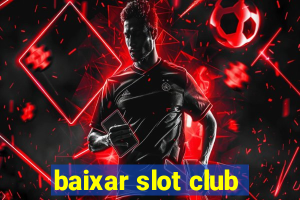 baixar slot club