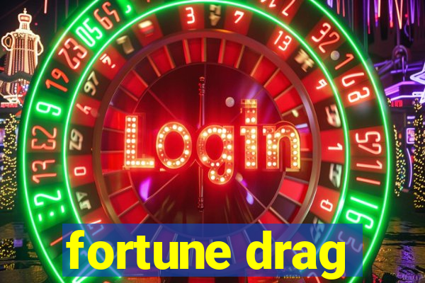 fortune drag