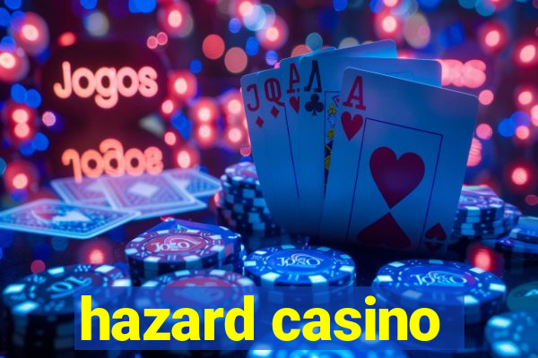 hazard casino