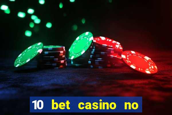 10 bet casino no deposit bonus