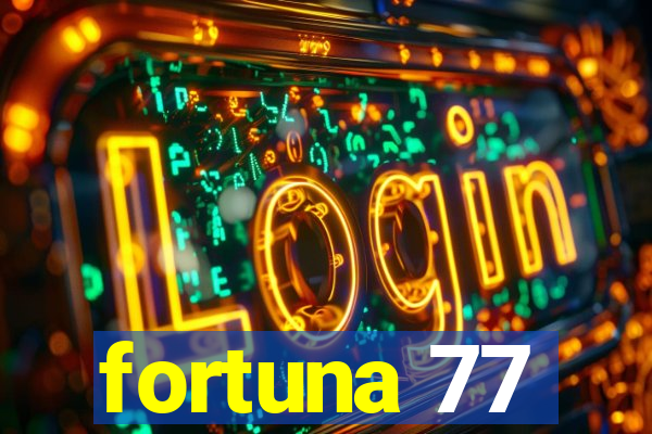 fortuna 77