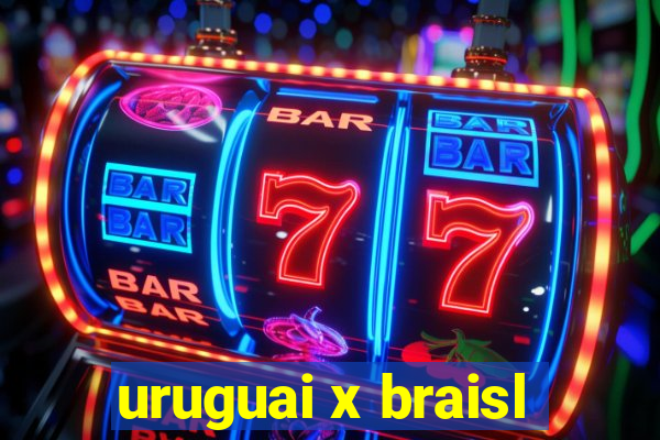 uruguai x braisl