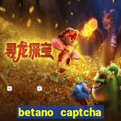 betano captcha security check