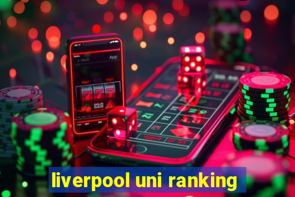 liverpool uni ranking