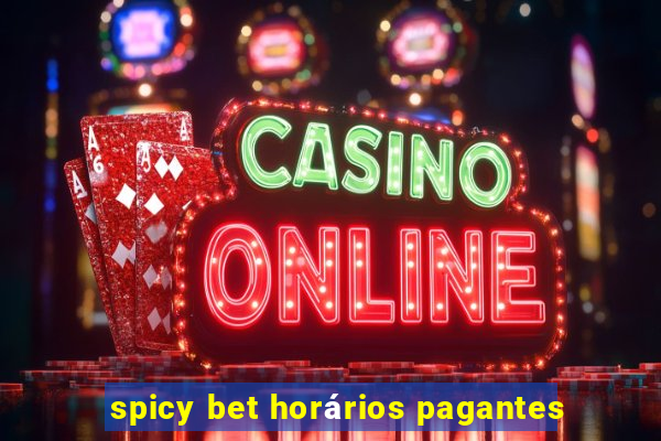 spicy bet horários pagantes