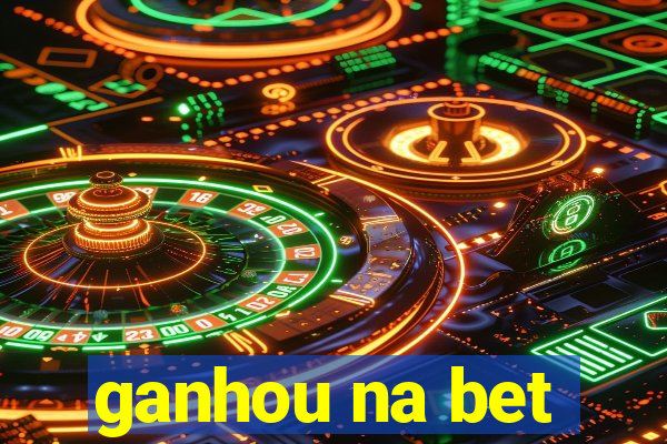 ganhou na bet