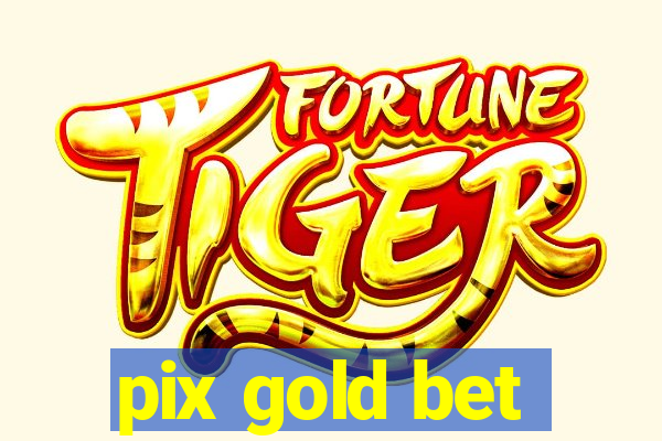 pix gold bet