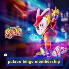 palace bingo membership