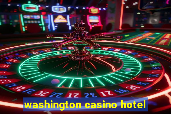 washington casino hotel