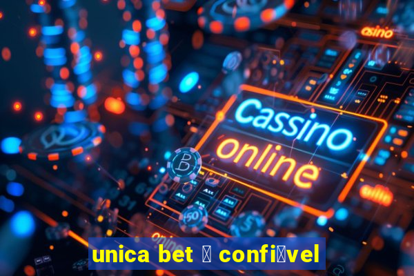 unica bet 茅 confi谩vel