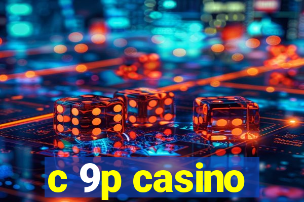 c 9p casino