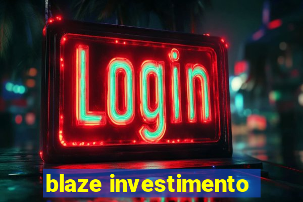 blaze investimento