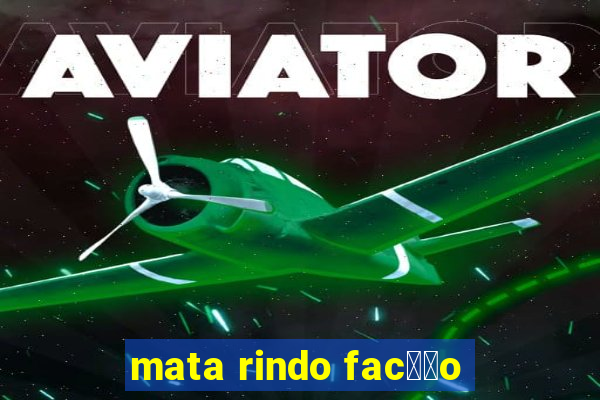 mata rindo fac莽茫o